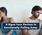 8 Signs Your Partner Is Emotionally Checking Out