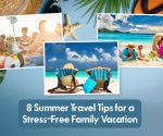 8 Summer Travel Tips For Families