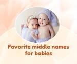 Most Popular Middle Names That Suit Any First Name