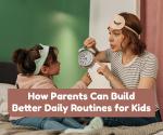 How to Build a Daily Routine Kids Will Actually Follow