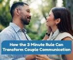 The 3-Minute Rule That Improves Couple Communication Instantly
