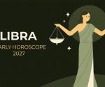 Libra 2027 Yearly Horoscope Predictions