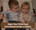 Signs Your Child Feels Overshadowed by a Sibling: What Parents Should Look For