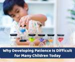 Why Many Children Struggle With Patience Today