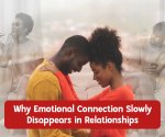 Why Emotional Intimacy Slowly Fades Away Without You Realizing It