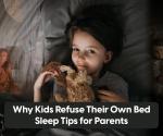 Why Do Some Children Refuse to Sleep in Their Own Bed