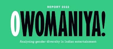From boardrooms to film sets, 'O Womaniya' 2022 report show low female representation in films, series - Vimarsana News